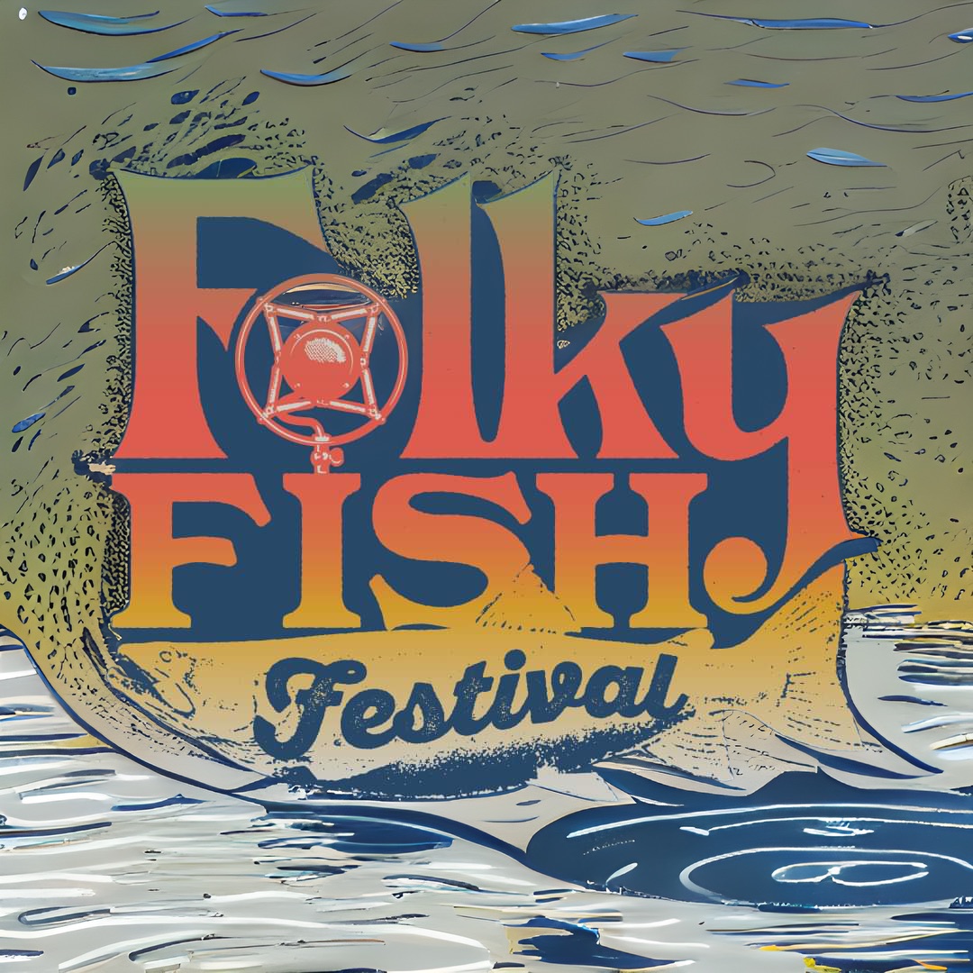 Folky Fish Fest, It all begins with an idea. Building a musical community Honoring the legacy and Scholarship for the future